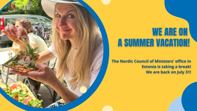 The Estonian offices of the Nordic Council of Ministers are heading to a summer vacation